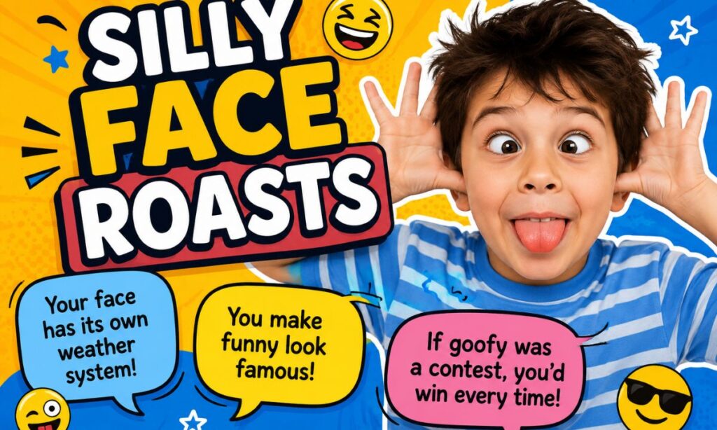 Silly Face Roasts