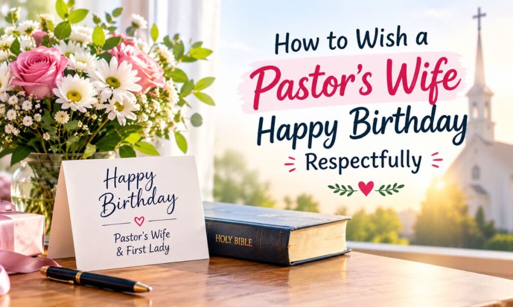 How to Wish a Pastor’s Wife Happy Birthday Respectfully