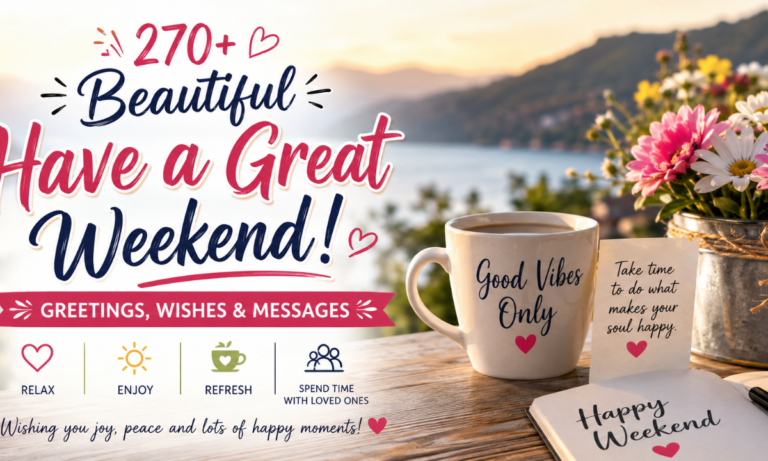 270+ Beautiful Have a Great Weekend Greetings, Wishes & Messages