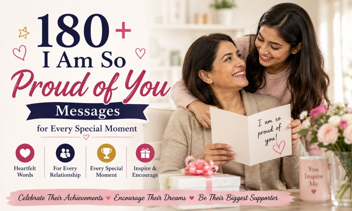 180+ I Am So Proud of You Messages for Every Special Moment